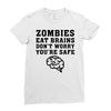 Zombies Eat Brains Dont Worry You Are Safe Ladies Fitted T-Shirt