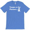 viagra is for pussies T-Shirt