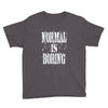 normal is boring tie dye Youth Tee