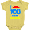moustache you to be my valentine Baby Onesie