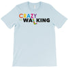 crazy for walking T-Shirt