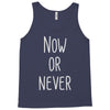 now or never Tank Top