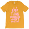 it's a kpop thing you probably wouldn't understand T-Shirt