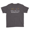 Baby Why You Bullshittin Youth Tee