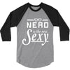 nerd is the new sexy 3/4 Sleeve Shirt