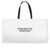 every day i tell       me love you Weekender Totes