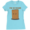 i'm so board  i'm so bored funny pun Ladies Fitted T-Shirt