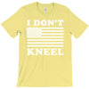 I Dont Kneel T-Shirt
