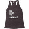 Be Kind To Animals Racerback Tank