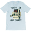 teach me how to love T-Shirt
