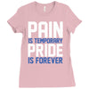 pain is temporary pride is forever Ladies Fitted T-Shirt