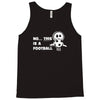 no this is a football Tank Top