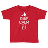 keep calm i'm a dj Toddler T-shirt