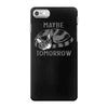 maybe tomorrow iPhone 7 Case