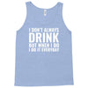 i don't always drink Tank Top