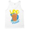 log it's better than bad it's good Tank Top