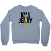 kill jerry Crewneck Sweatshirt