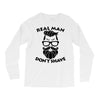 real man dont shave Long Sleeve Shirts