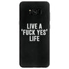 live a fxck yeah life Samsung Galaxy S8