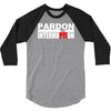 pardon the interruption 3/4 Sleeve Shirt