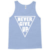 never give up Tank Top