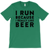 i run because i really like beer T-Shirt