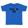 darling one Toddler T-shirt