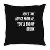 never take advice from me cool t shirts Throw Pillow