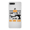 IF DAD CAN'T FIX IT THAN NO ONE CAN FIX IT iPhone 7 Plus Case