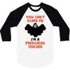 Halloween You Cant Scare Me Im A Preschool Teacher 3/4 Sleeve Shirt