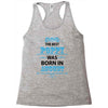 The Best Poppy Was Born In August Racerback Tank