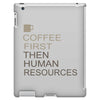 coffee then human resources iPad 3 and 4 Case