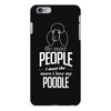 The More People I Meet The More I Love My Poodle Gifts iPhone 6/6s Plus Case