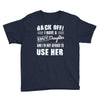 back off i have a crazy daughter and i'm not afraid to user her. Youth Tee