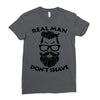 real man dont shave Ladies Fitted T-Shirt