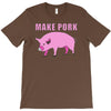 make pork trending T-Shirt