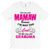 I&rsquo;m Called Mamaw Because I&rsquo;m Way Too Cool To Be Called Grandma T-Shirt