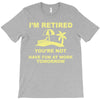 i'm retired T-Shirt