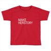 make herstory Toddler T-shirt