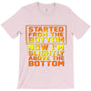started from the bottom T-Shirt