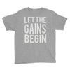 let the gains begin Youth Tee