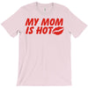 my mom is hot T-Shirt
