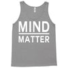 mind over matter Tank Top