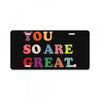 You Are So Great License Plate