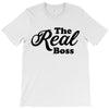 The Real Boss T-Shirt
