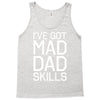 i've got mad dad skills Tank Top