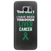 you can't scare or beat me i have been through liver cancer Samsung Galaxy S7 Edge Case