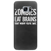 ombies eat brains so you're safe Samsung Galaxy S7 Edge
