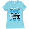 IF GRANDMA CAN'T FIX IT THAN NO ONE CAN FIX IT Ladies Fitted T-Shirt