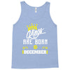 Kings Are Born In December Tank Top